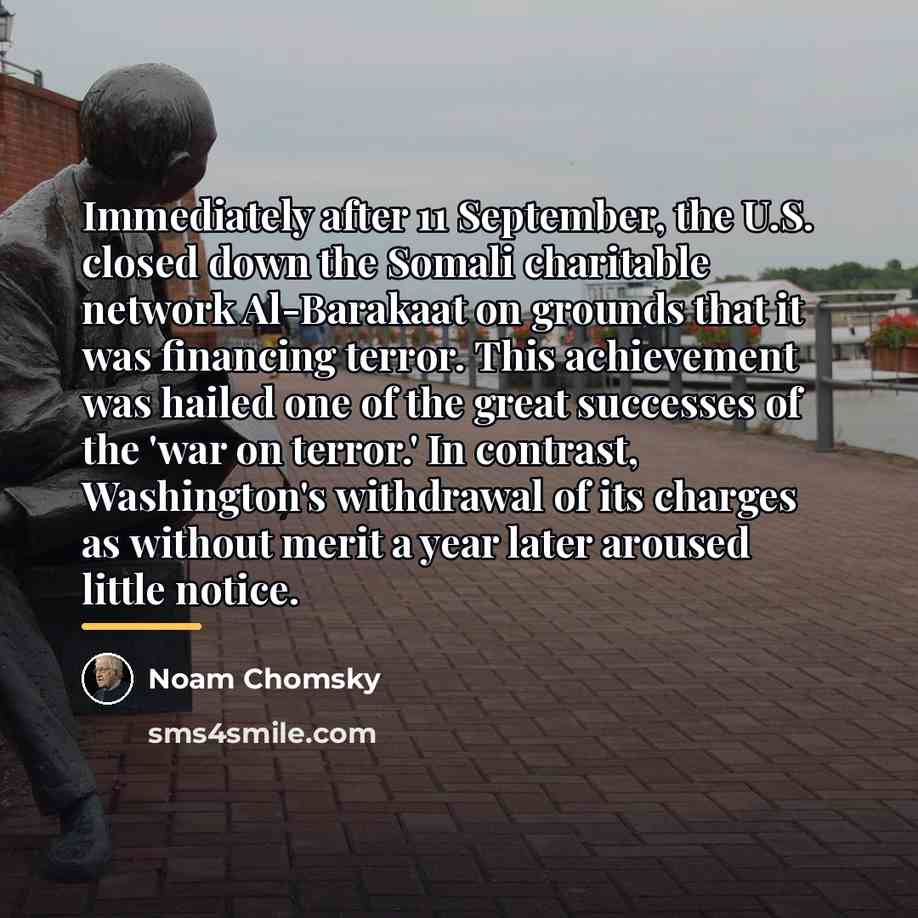 “Immediately after 11 September, the U.S. closed down the Somali…” quote by Noam Chomsky