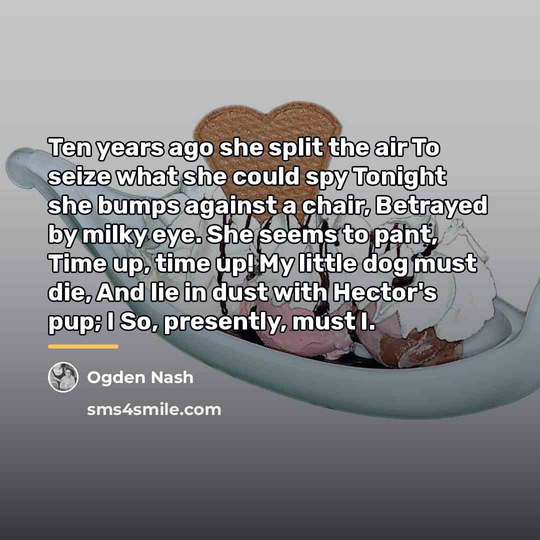 “Ten years ago she split the air To seize what…” quote by Ogden Nash