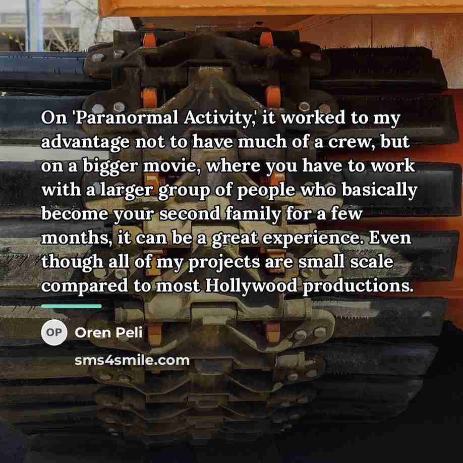 “On 'Paranormal Activity,' it worked to my advantage not to…” quote by Oren Peli