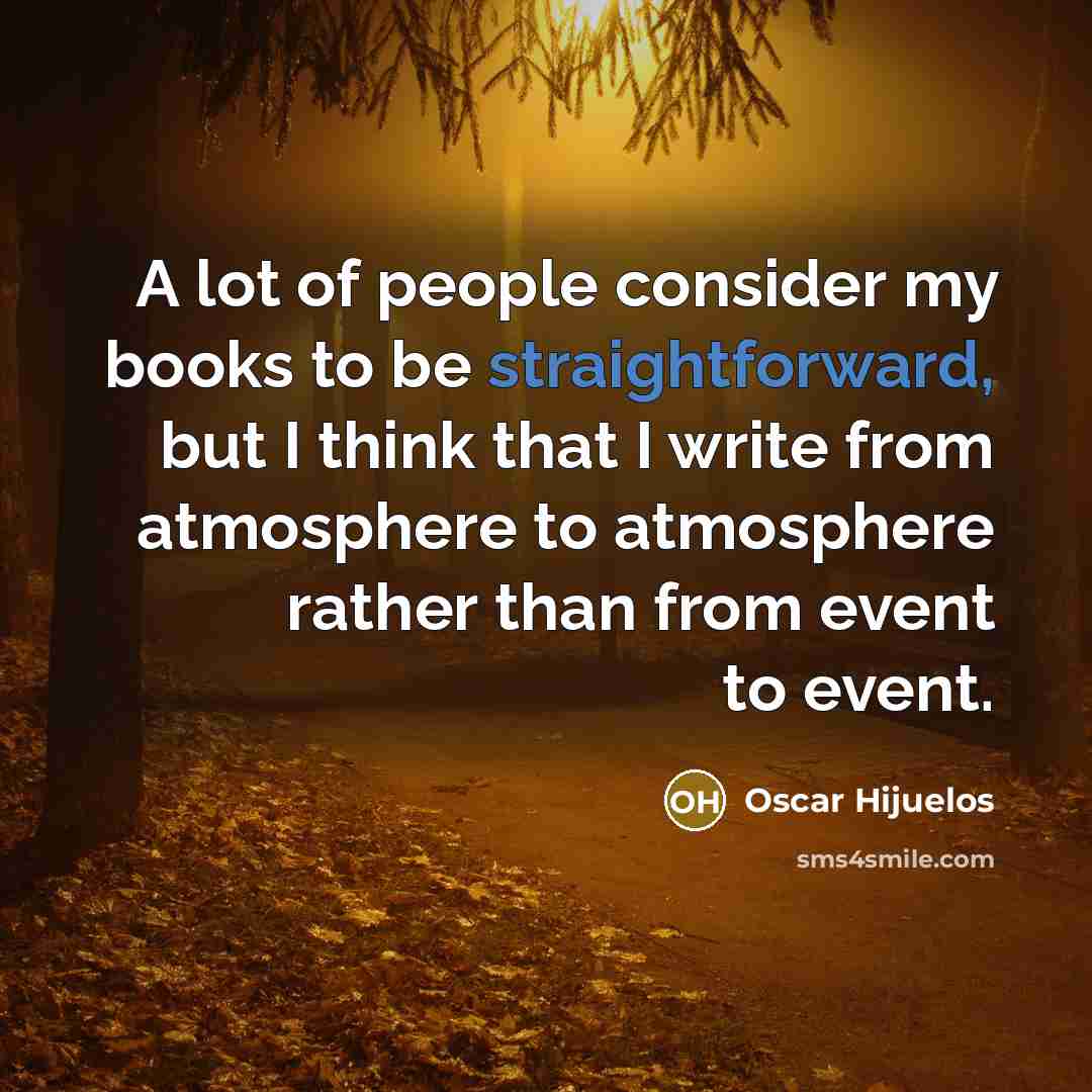 “A lot of people consider my books to be straightforward,…” quote by Oscar Hijuelos