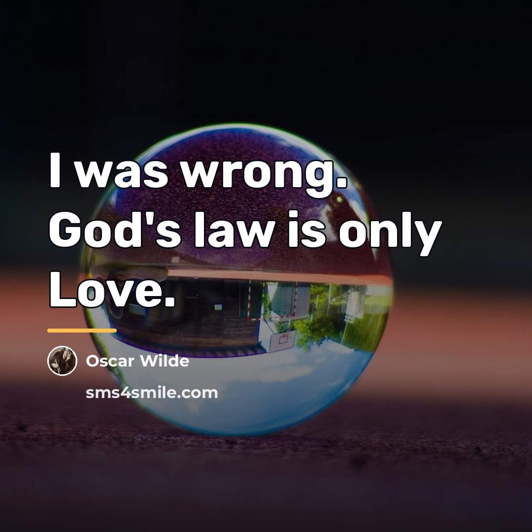 “I was wrong. God's law is only Love.…” quote by Oscar Wilde