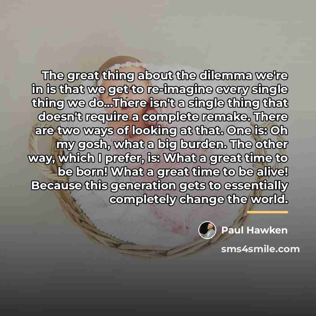 “The great thing about the dilemma we're in is that…” quote by Paul Hawken