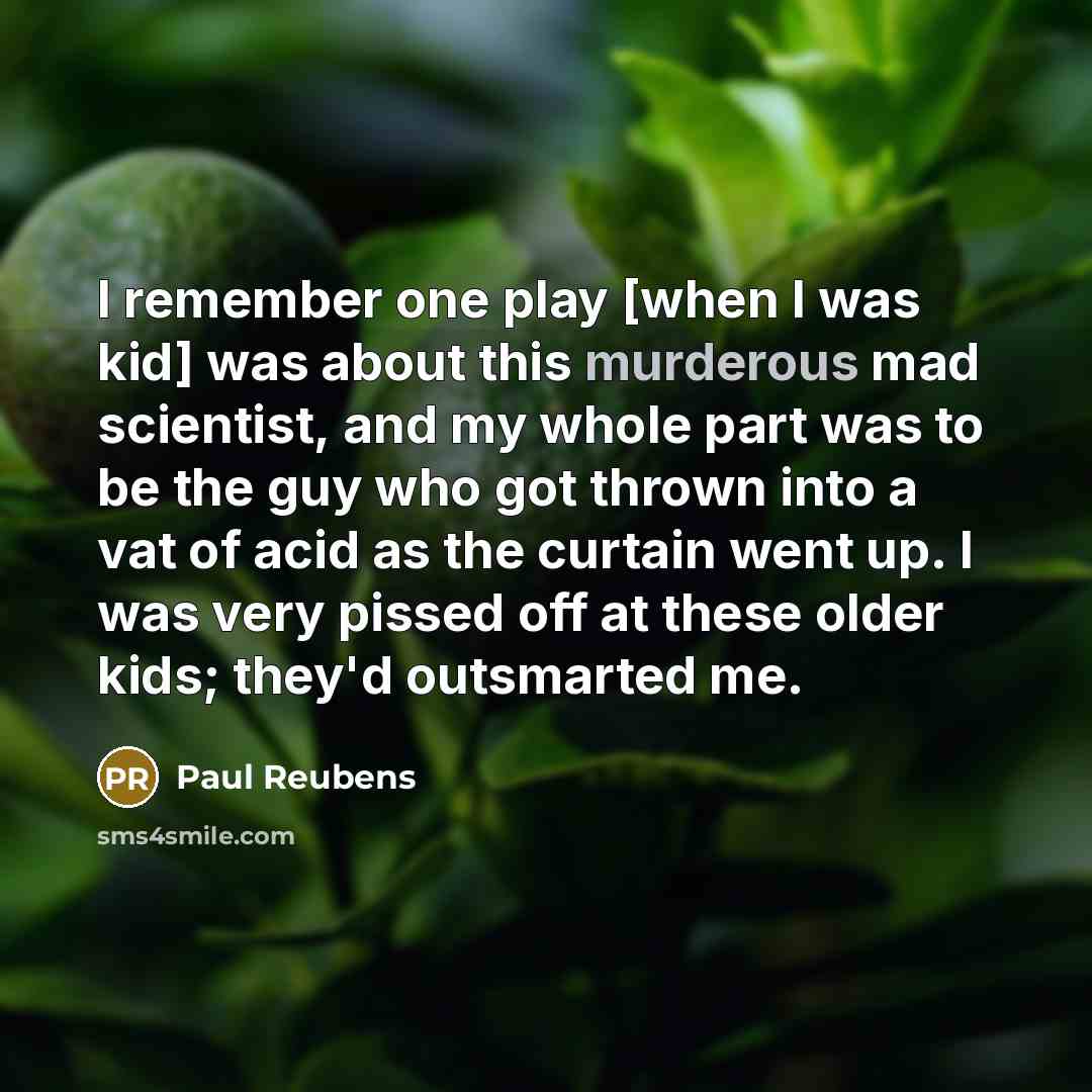 “I remember one play [when I was kid] was about…” quote by Paul Reubens