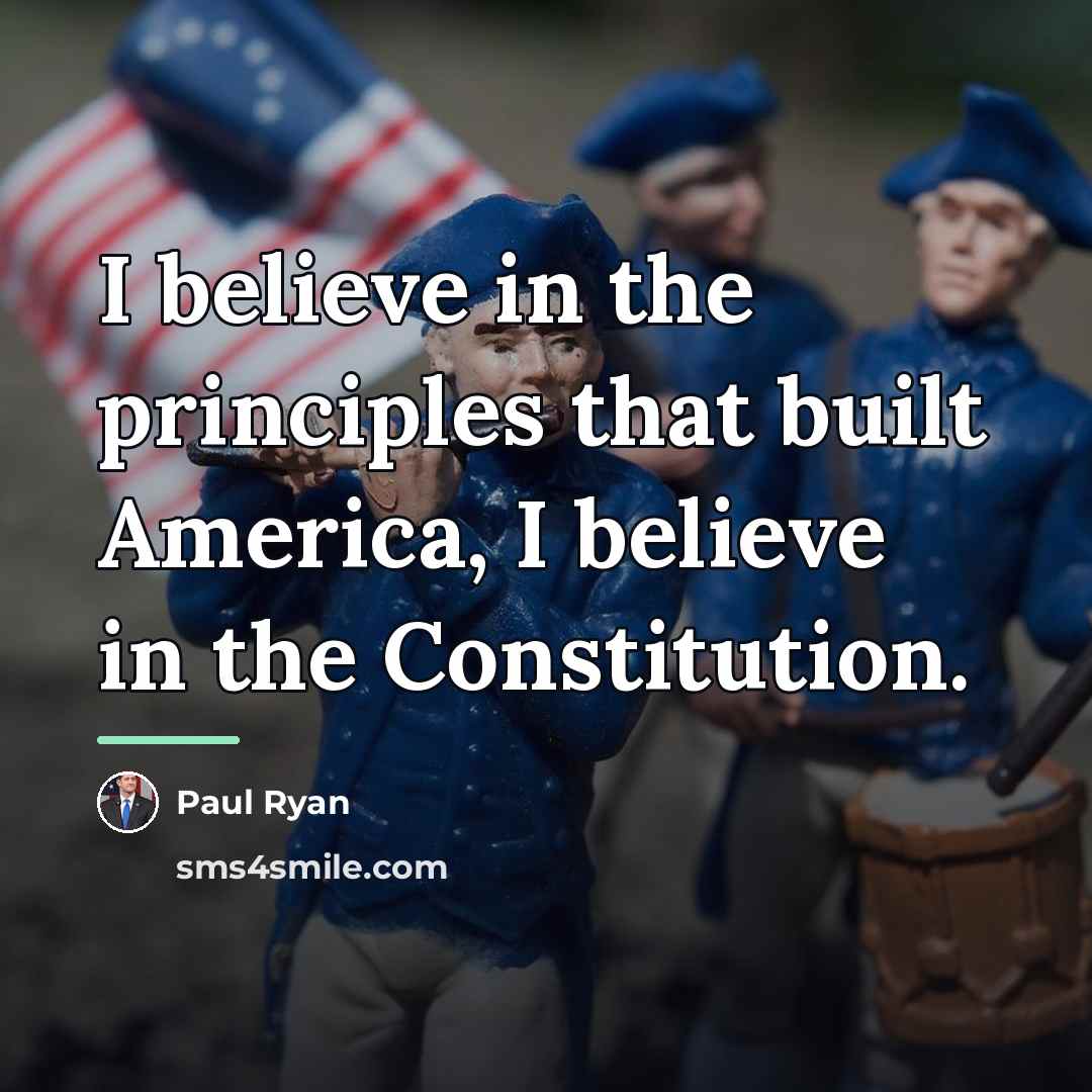 “I believe in the principles that built America, I believe…” quote by Paul Ryan