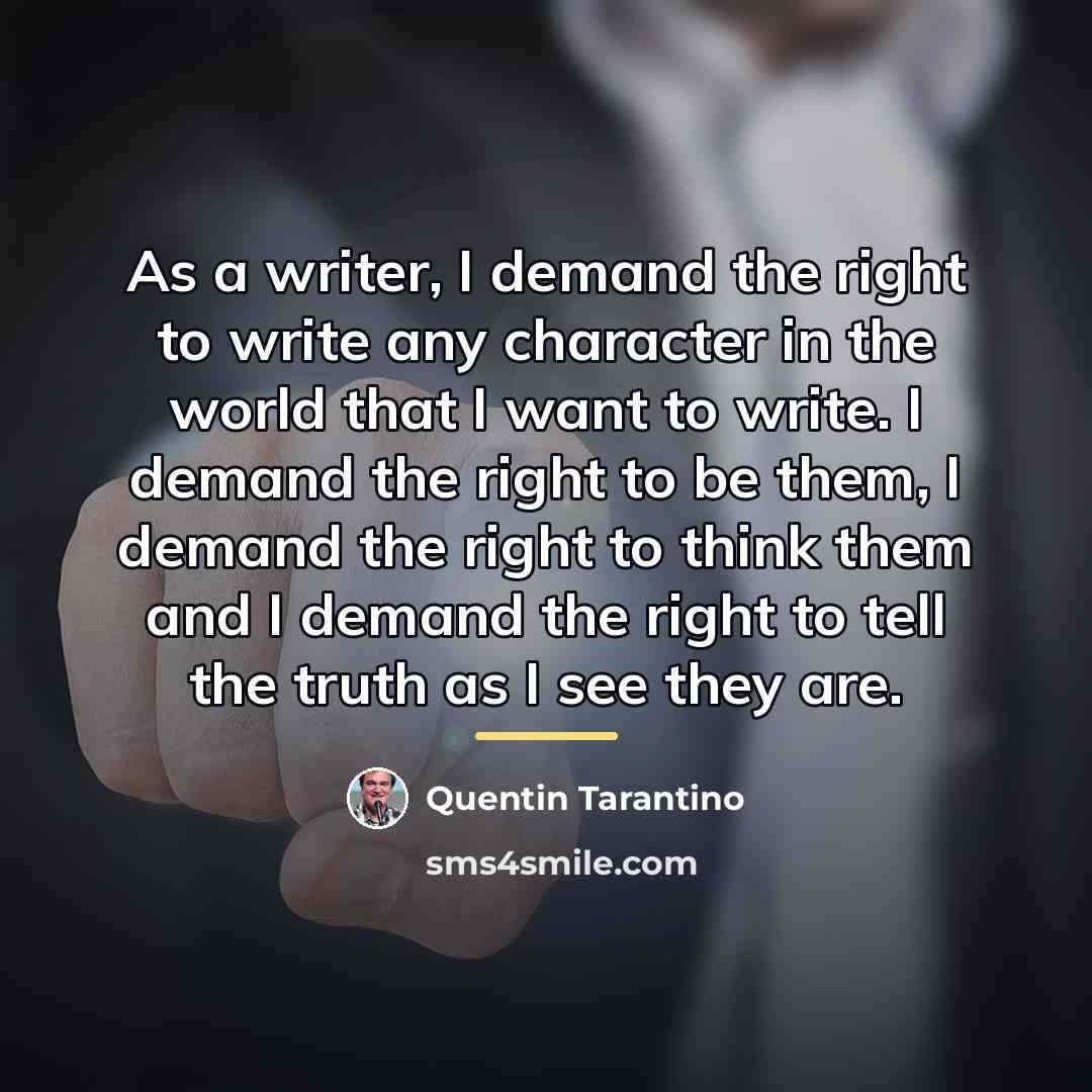 “As a writer, I demand the right to write any…” quote by Quentin Tarantino