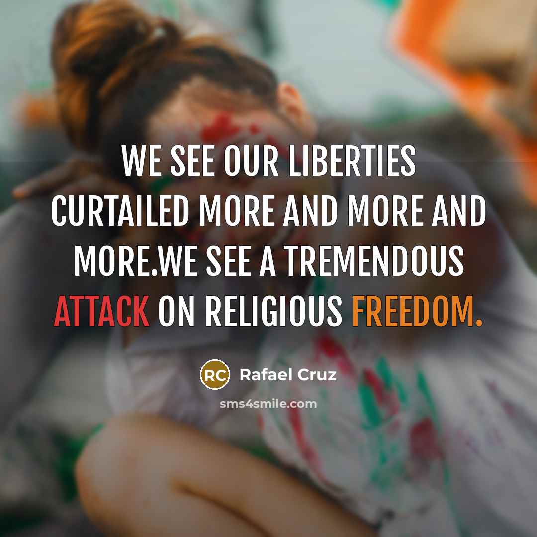 “We see our liberties curtailed more and more and more.We…” quote by Rafael Cruz