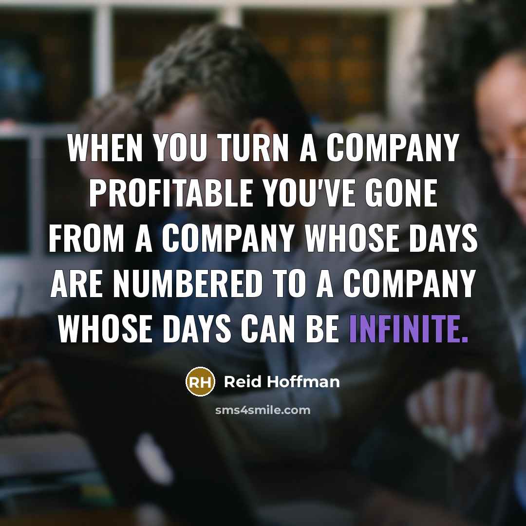 “When you turn a company profitable you've gone from a…” quote by Reid Hoffman