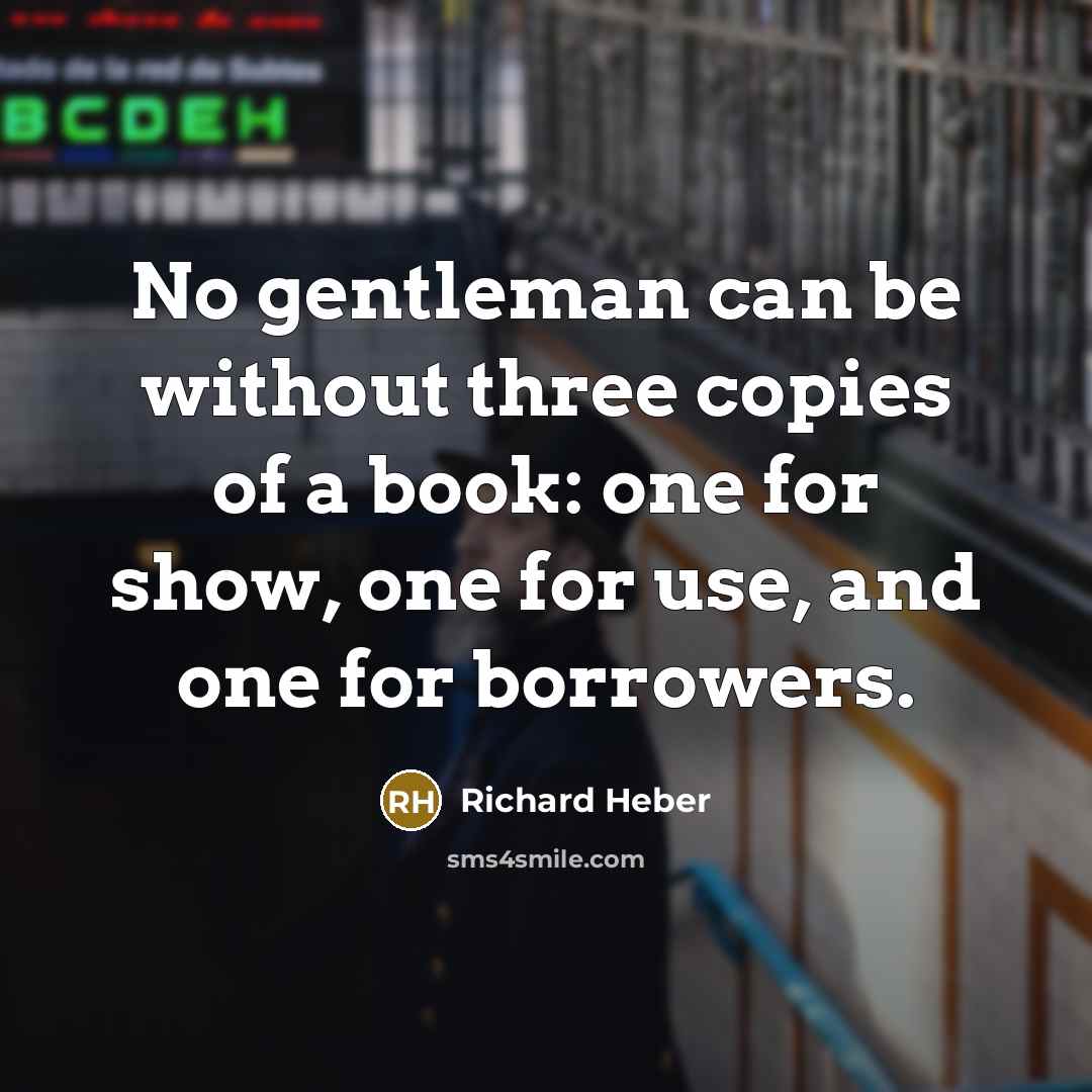 “No gentleman can be without three copies of a book:…” quote by Richard Heber