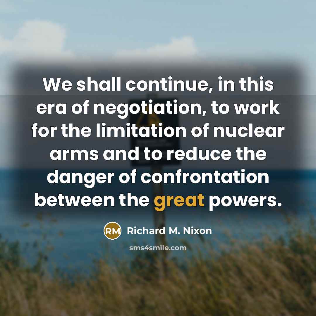 “We shall continue, in this era of negotiation, to work…” quote by Richard M. Nixon