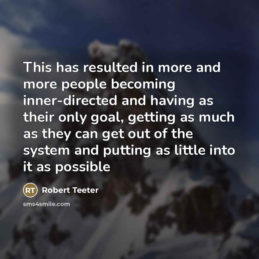 “This has resulted in more and more people becoming inner-directed…” quote by Robert Teeter
