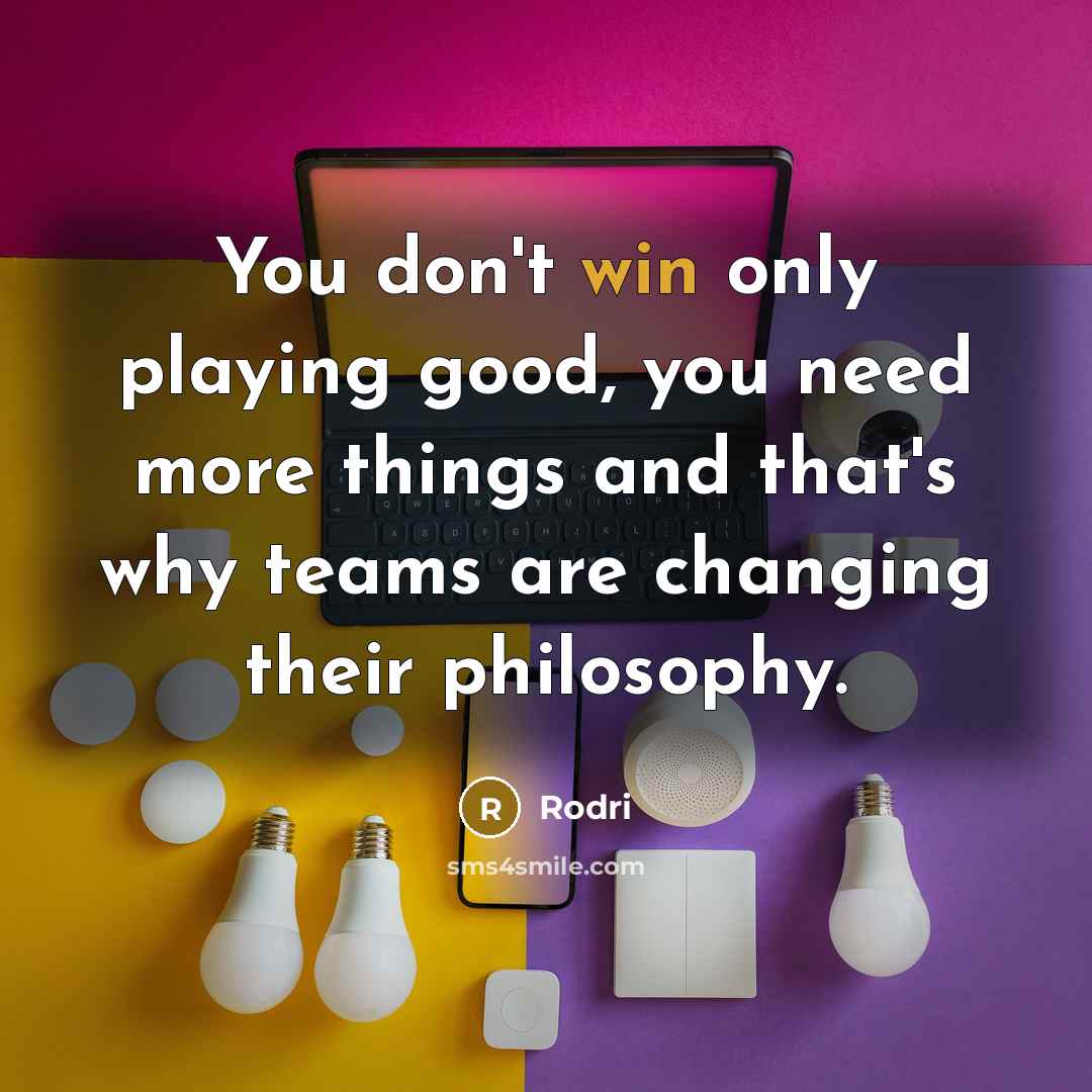“You don't win only playing good, you need more things…” quote by Rodri