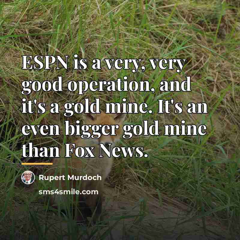 “ESPN is a very, very good operation, and it's a…” quote by Rupert Murdoch