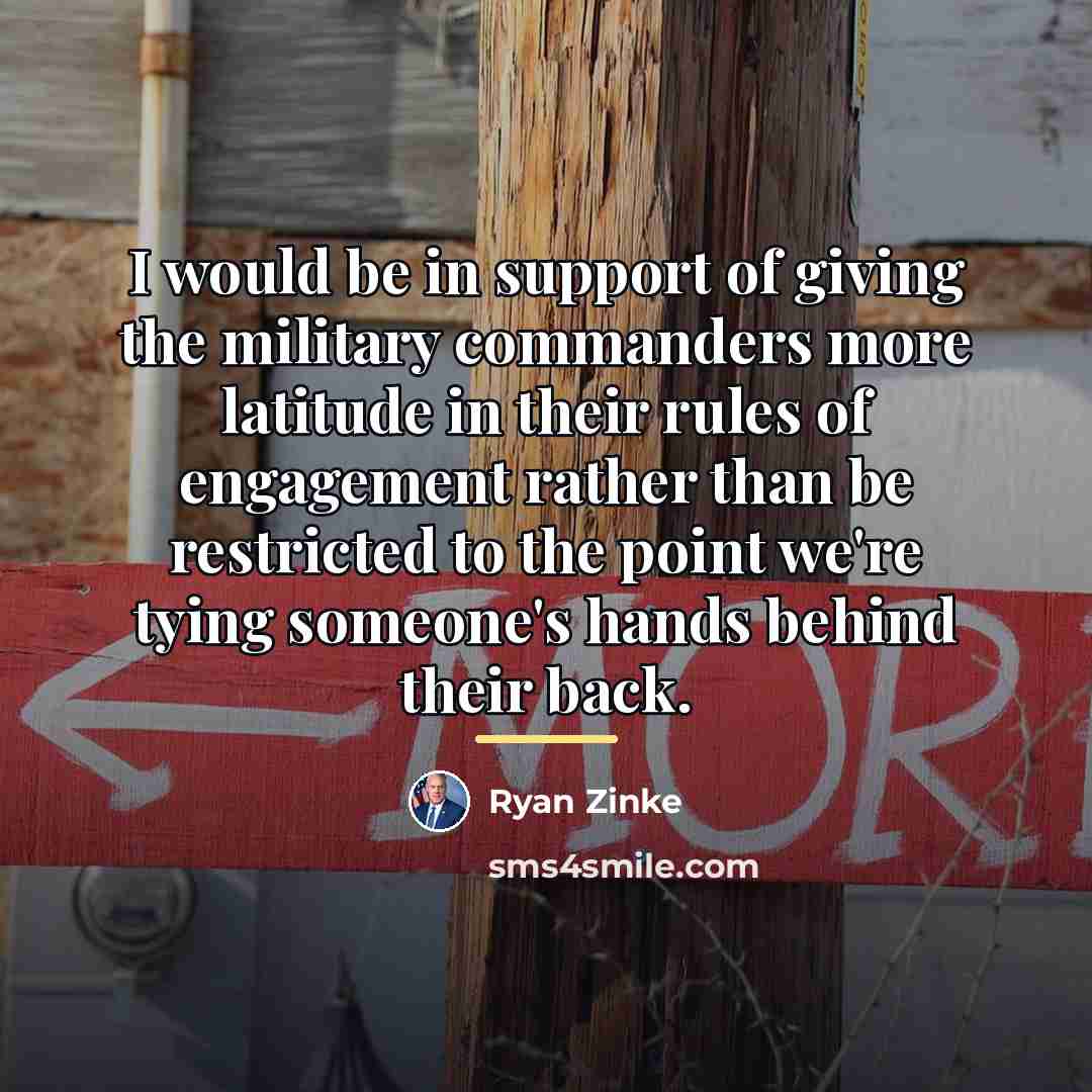 “I would be in support of giving the military commanders…” quote by Ryan Zinke