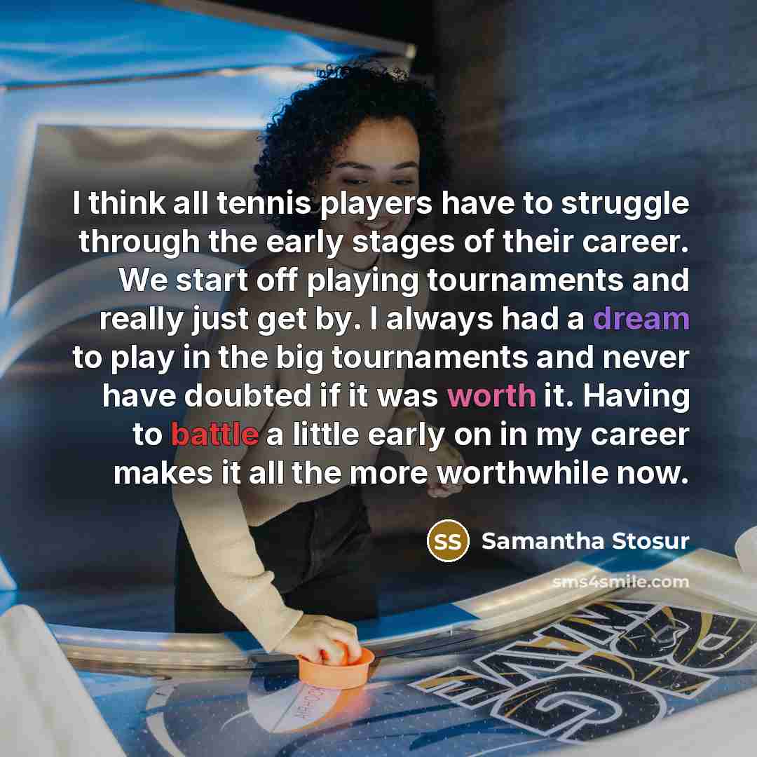 “I think all tennis players have to struggle through the…” quote by Samantha Stosur