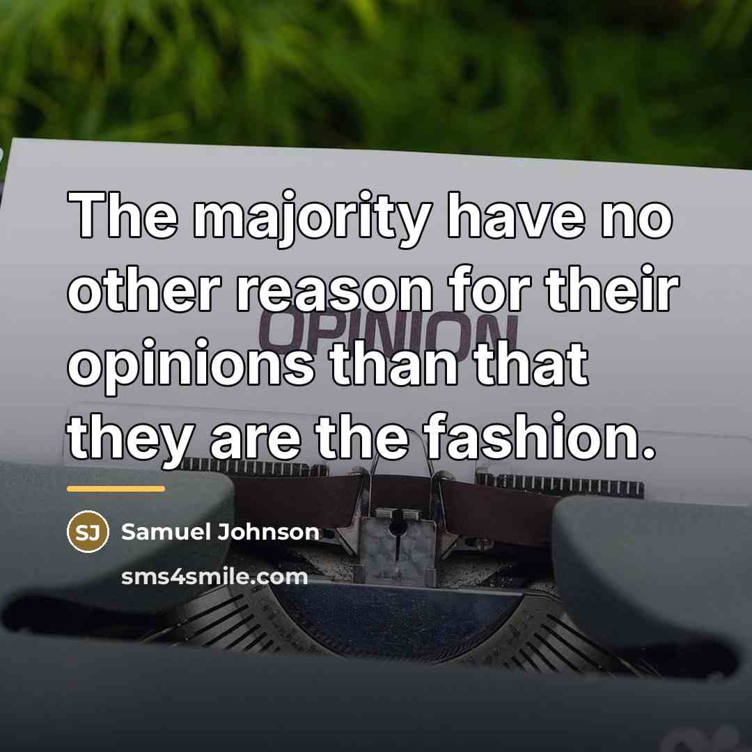 “The majority have no other reason for their opinions than…” quote by Samuel Johnson