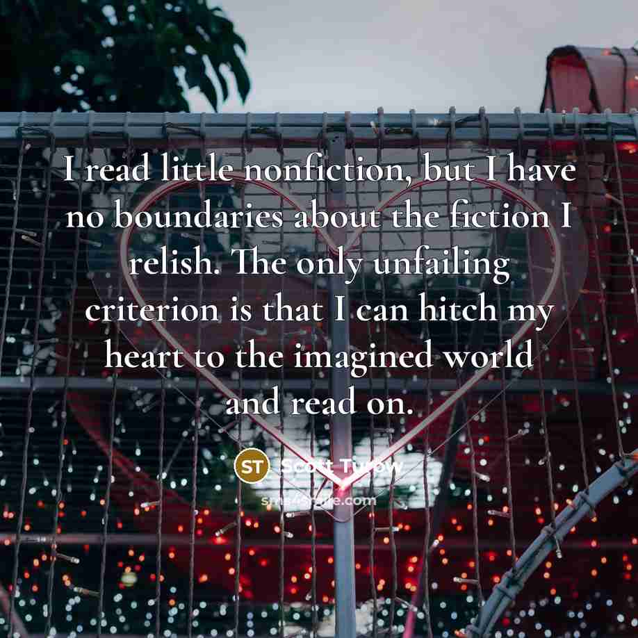 “I read little nonfiction, but I have no boundaries about…” quote by Scott Turow