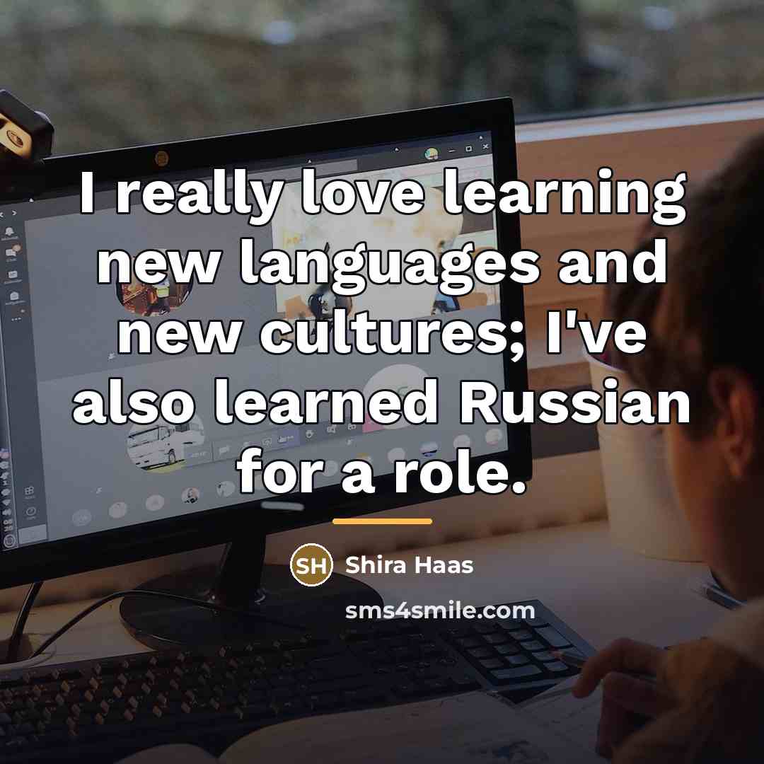 “I really love learning new languages and new cultures; I've…” quote by Shira Haas