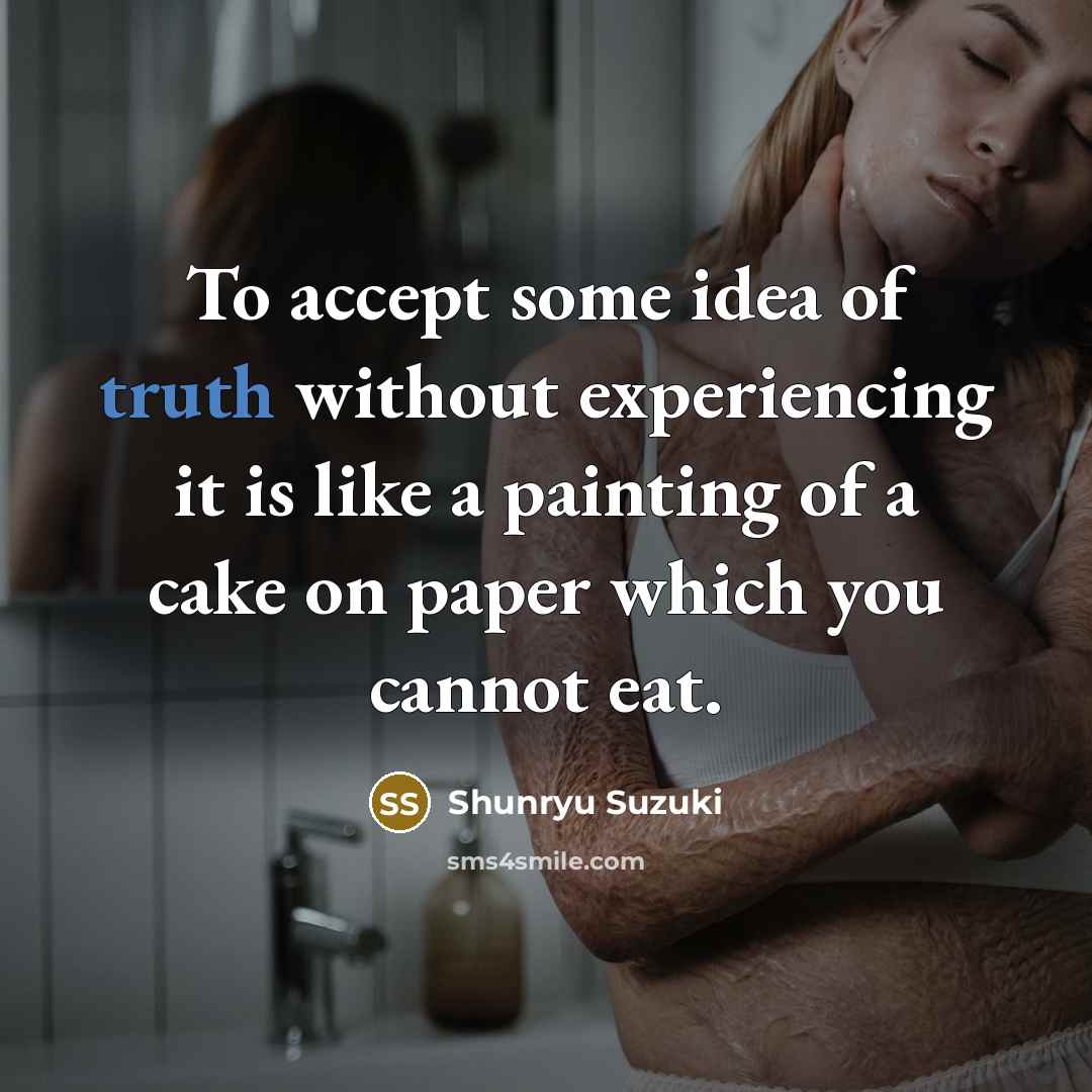 “To accept some idea of truth without experiencing it is…” quote by Shunryu Suzuki