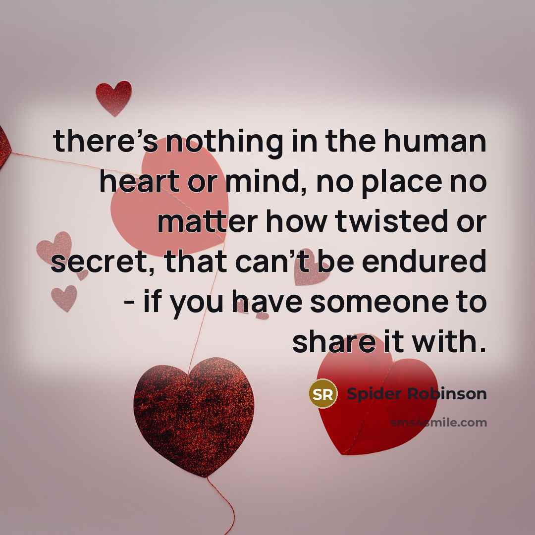 “there's nothing in the human heart or mind, no place…” quote by Spider Robinson