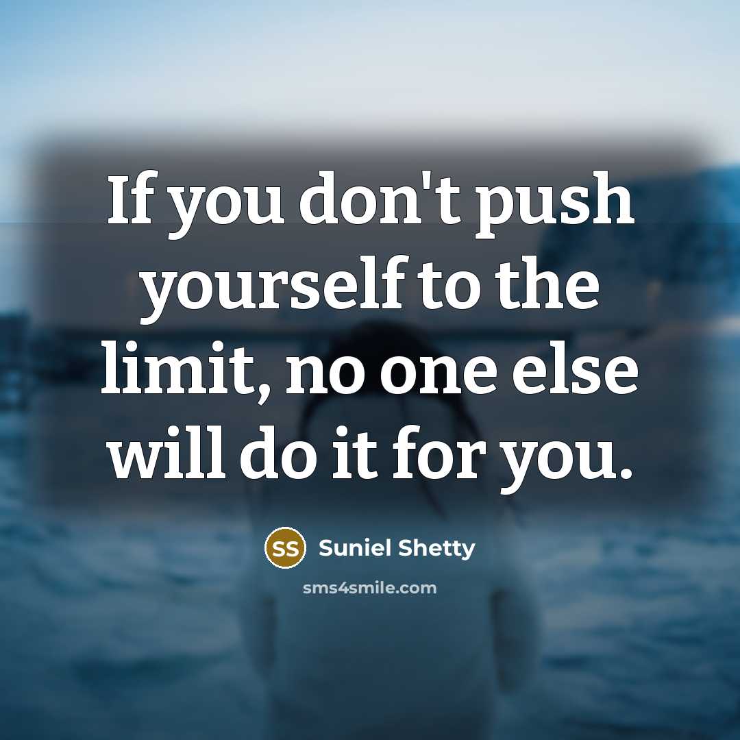 “If you don't push yourself to the limit, no one…” quote by Suniel Shetty