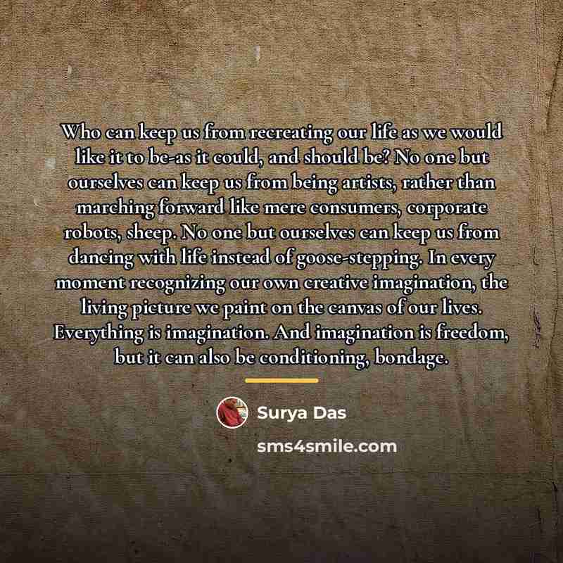 “Who can keep us from recreating our life as we…” quote by Surya Das