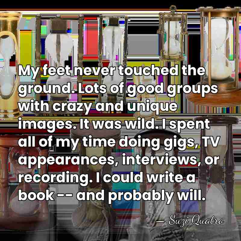 My feet never touched the ground. Lots of good groups with crazy&hellip; - Suzi Quatro