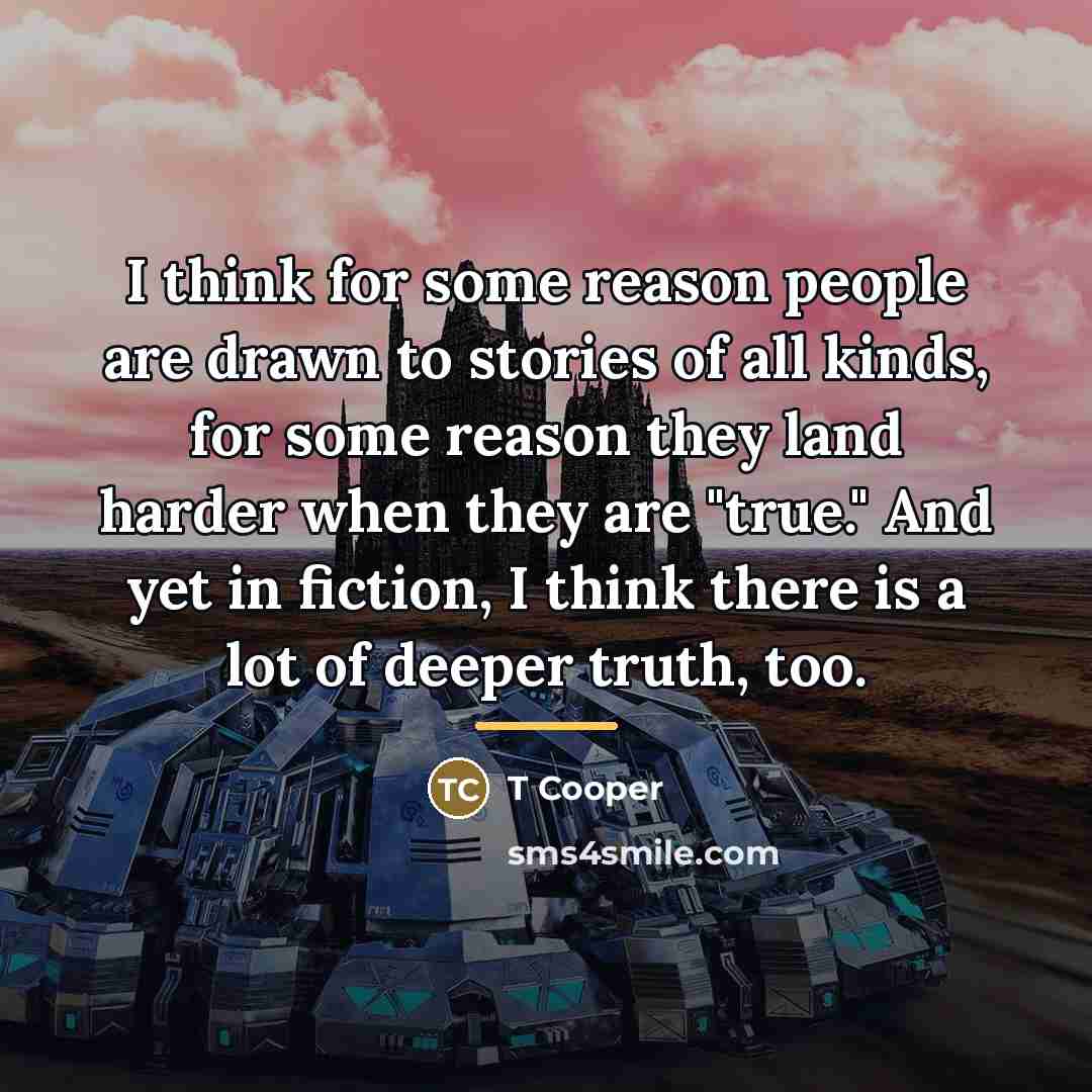 “I think for some reason people are drawn to stories…” quote by T Cooper