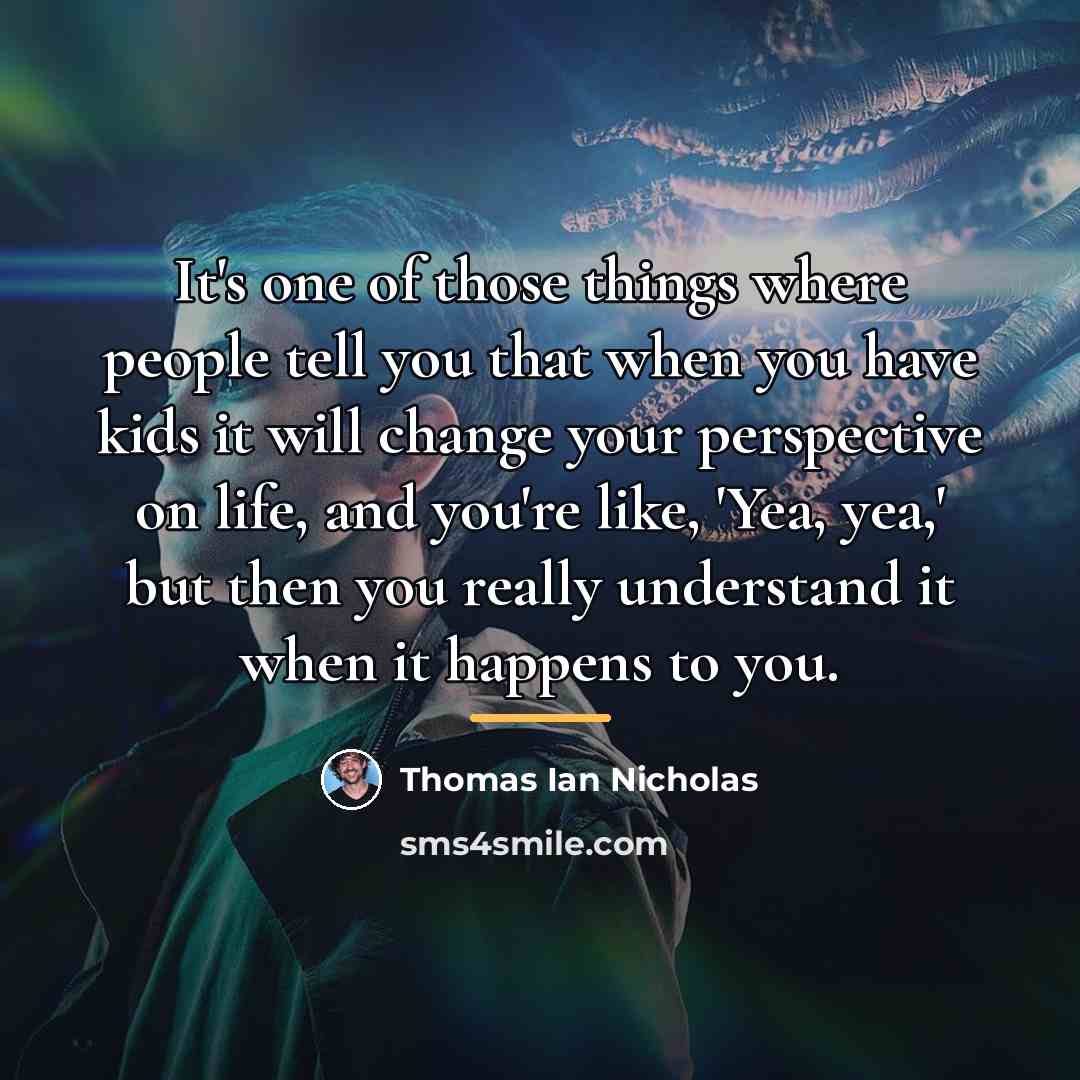 “It's one of those things where people tell you that…” quote by Thomas Ian Nicholas
