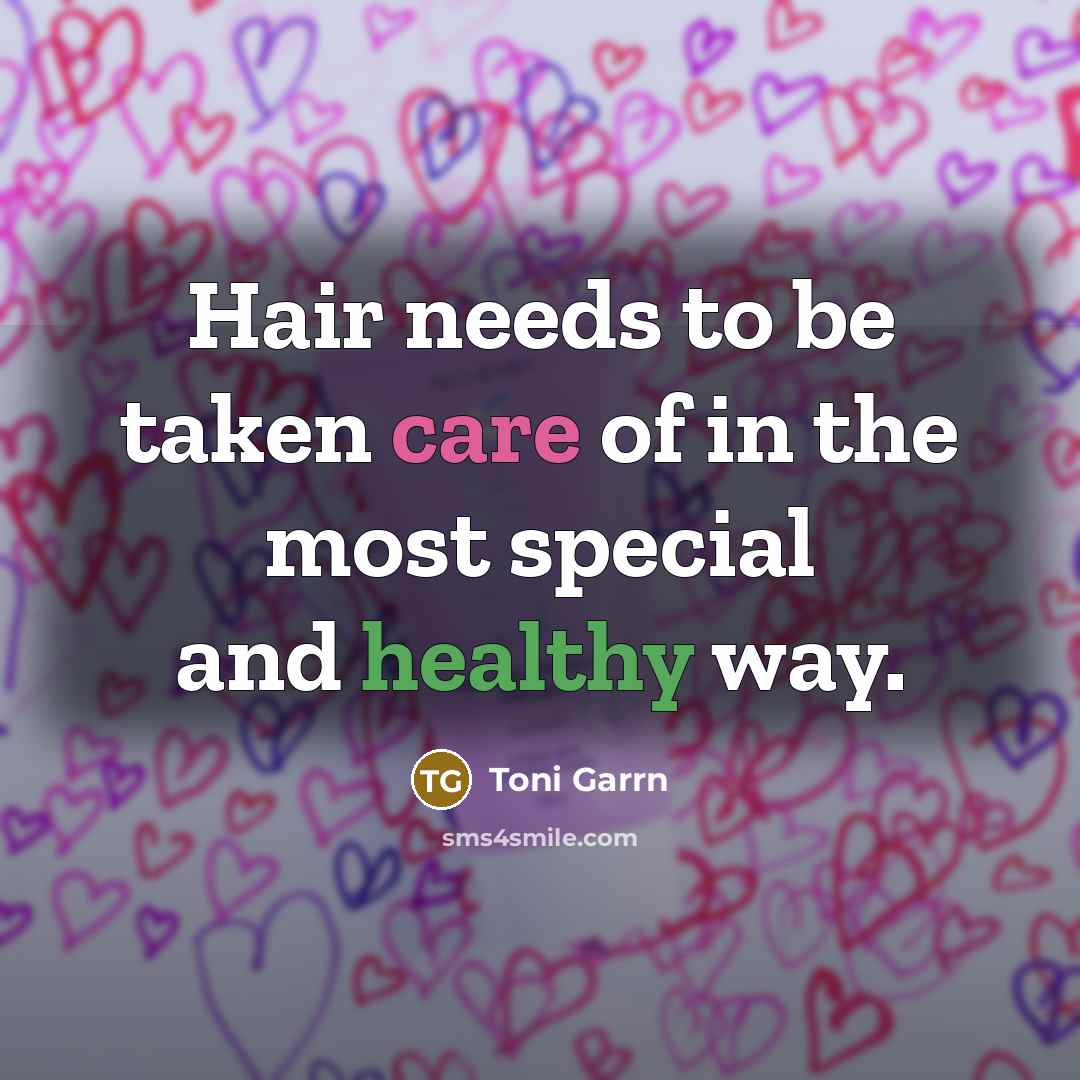 “Hair needs to be taken care of in the most…” quote by Toni Garrn