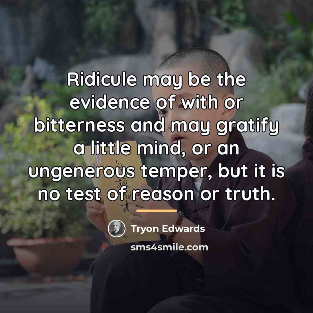“Ridicule may be the evidence of with or bitterness and…” quote by Tryon Edwards