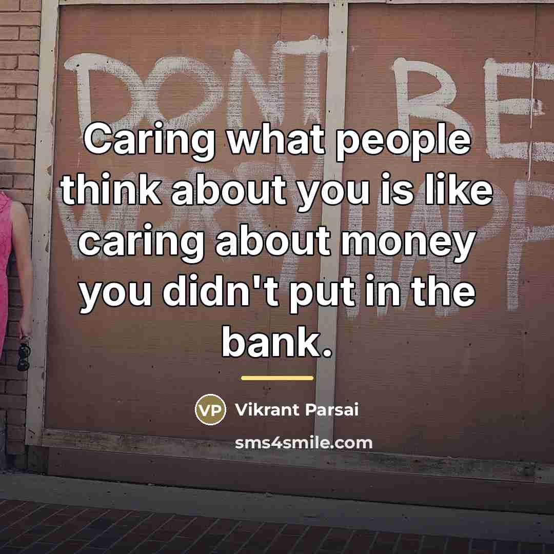 “Caring what people think about you is like caring about…” quote by Vikrant Parsai