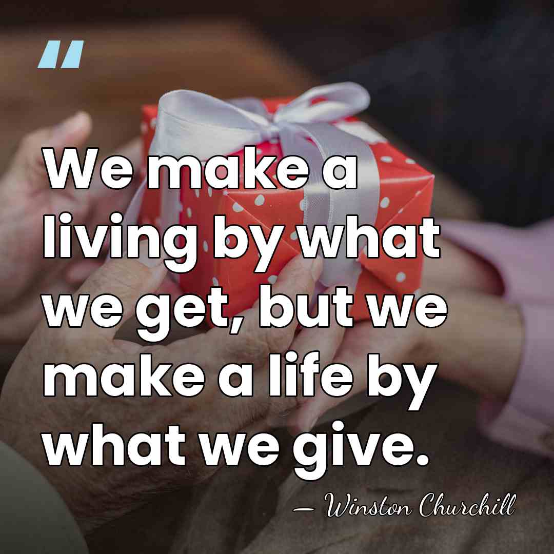 We make a living by what we get, but we make a&hellip; - Winston Churchill