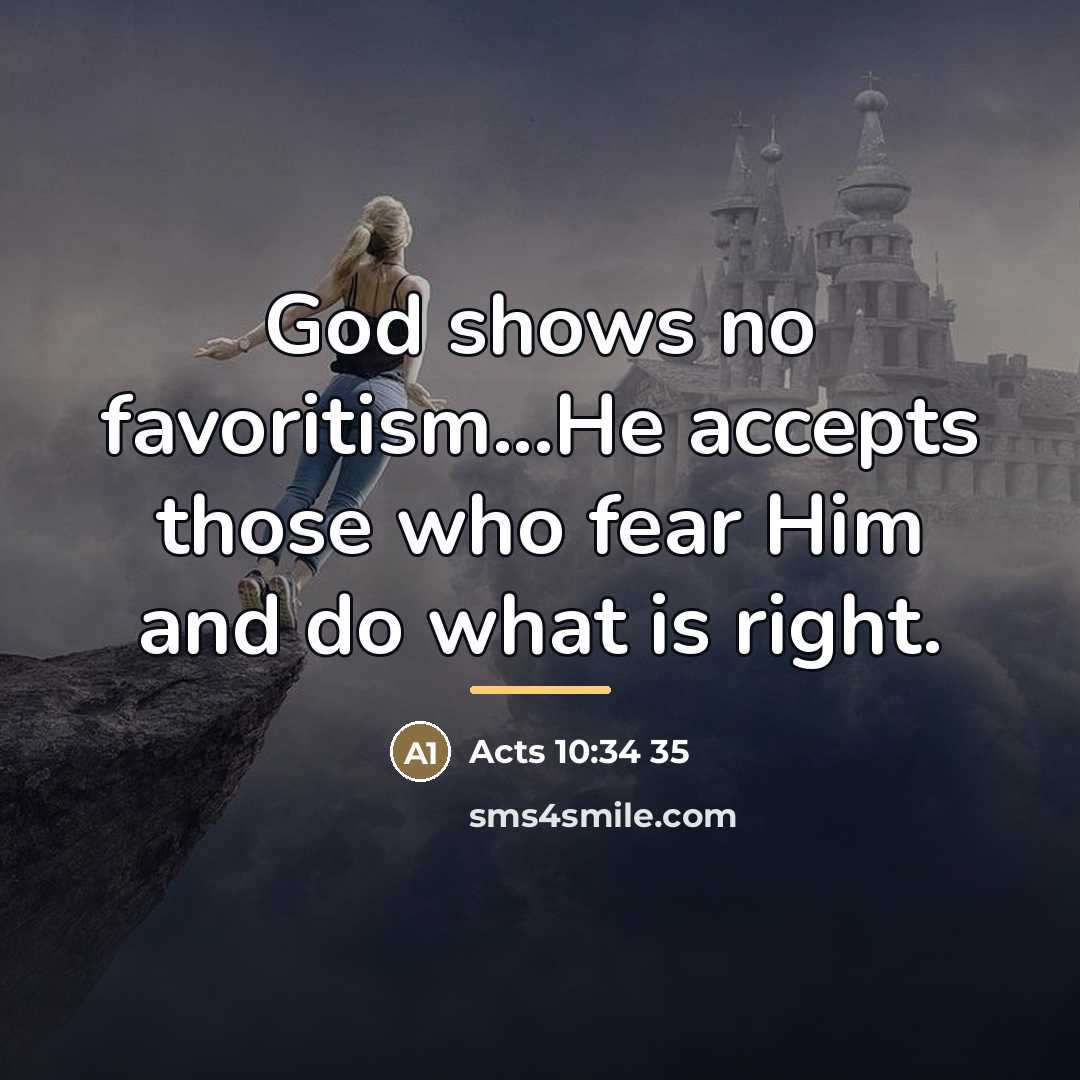 “God shows no favoritism...He accepts those who fear Him and…” quote by Acts 10:34 35