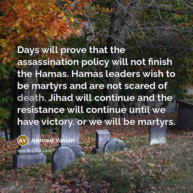 “Days will prove that the assassination policy will not finish…” quote by Ahmed Yassin