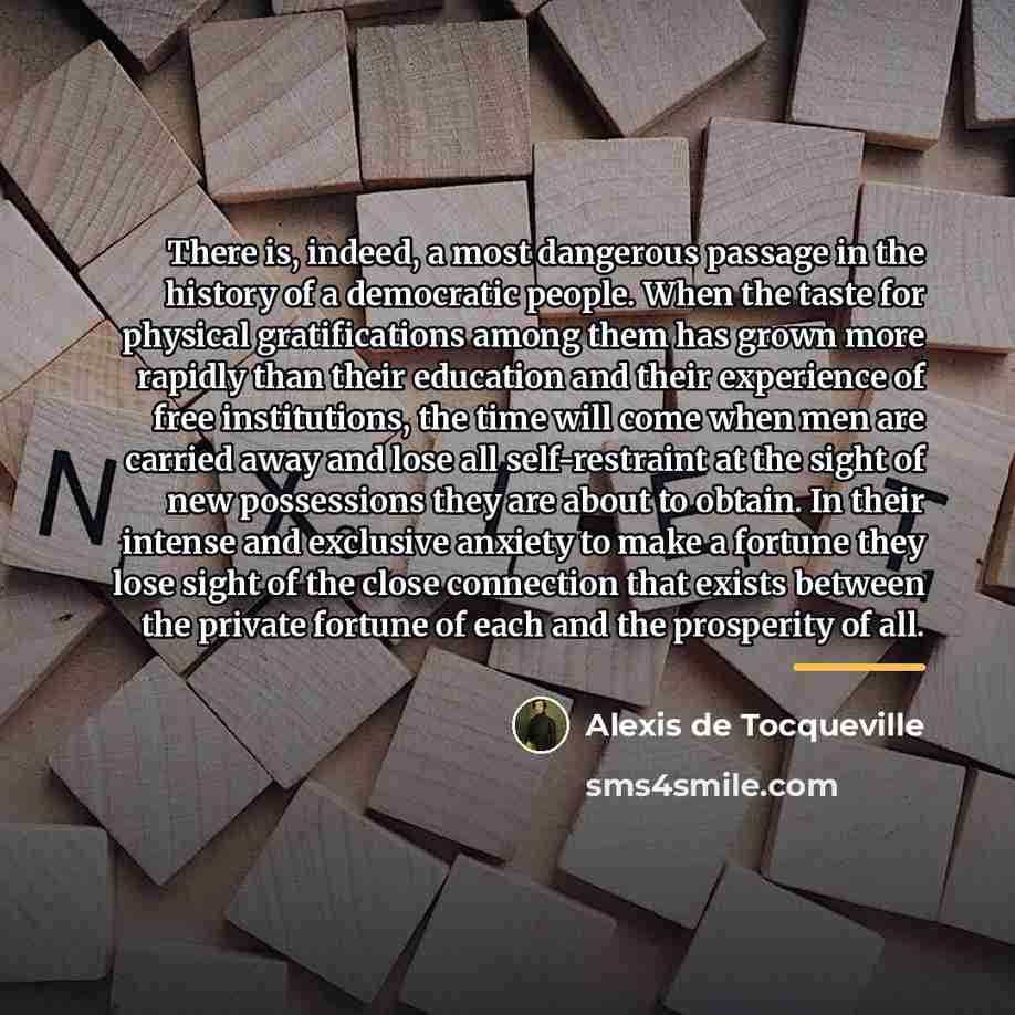 “There is, indeed, a most dangerous passage in the history…” quote by Alexis de Tocqueville