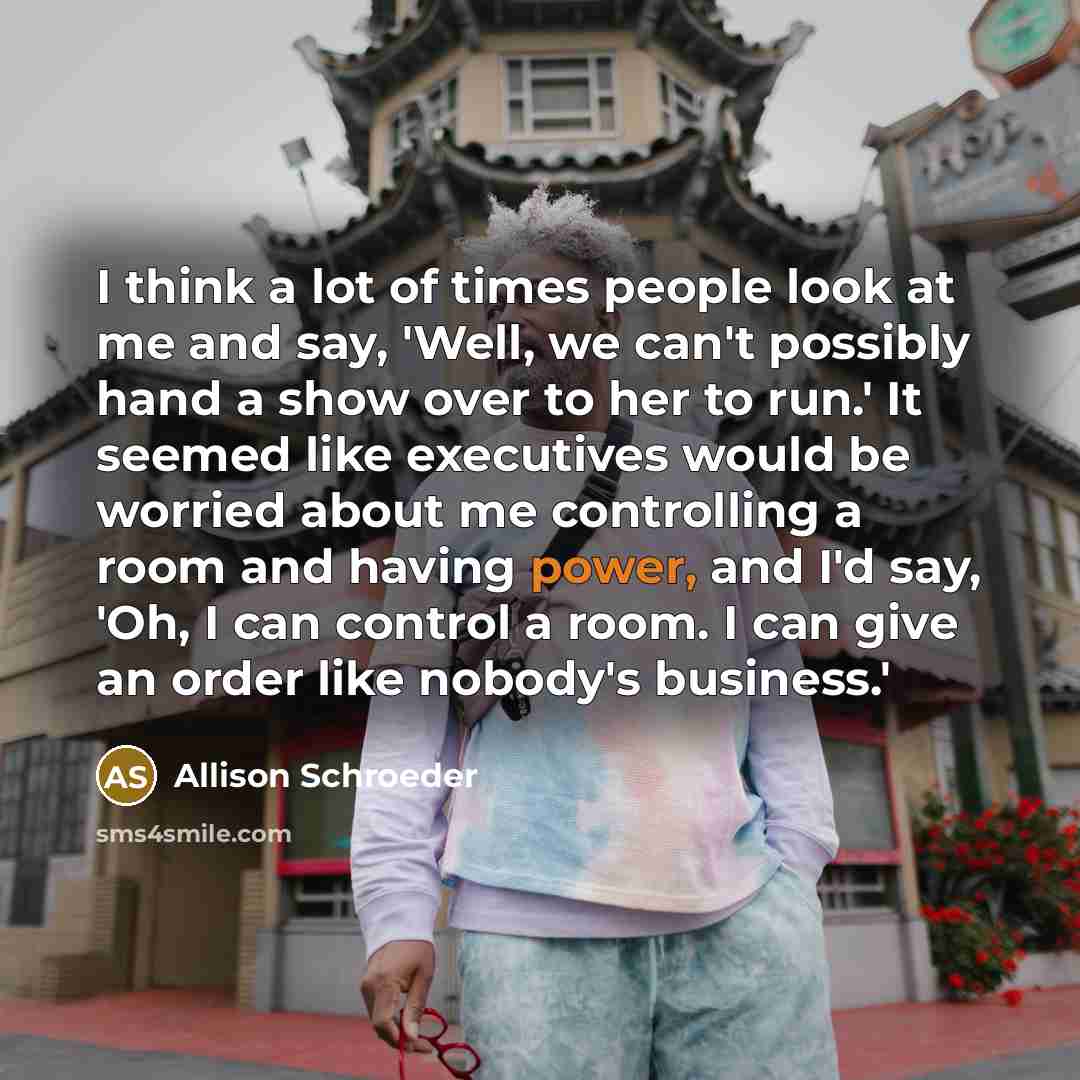 “I think a lot of times people look at me…” quote by Allison Schroeder