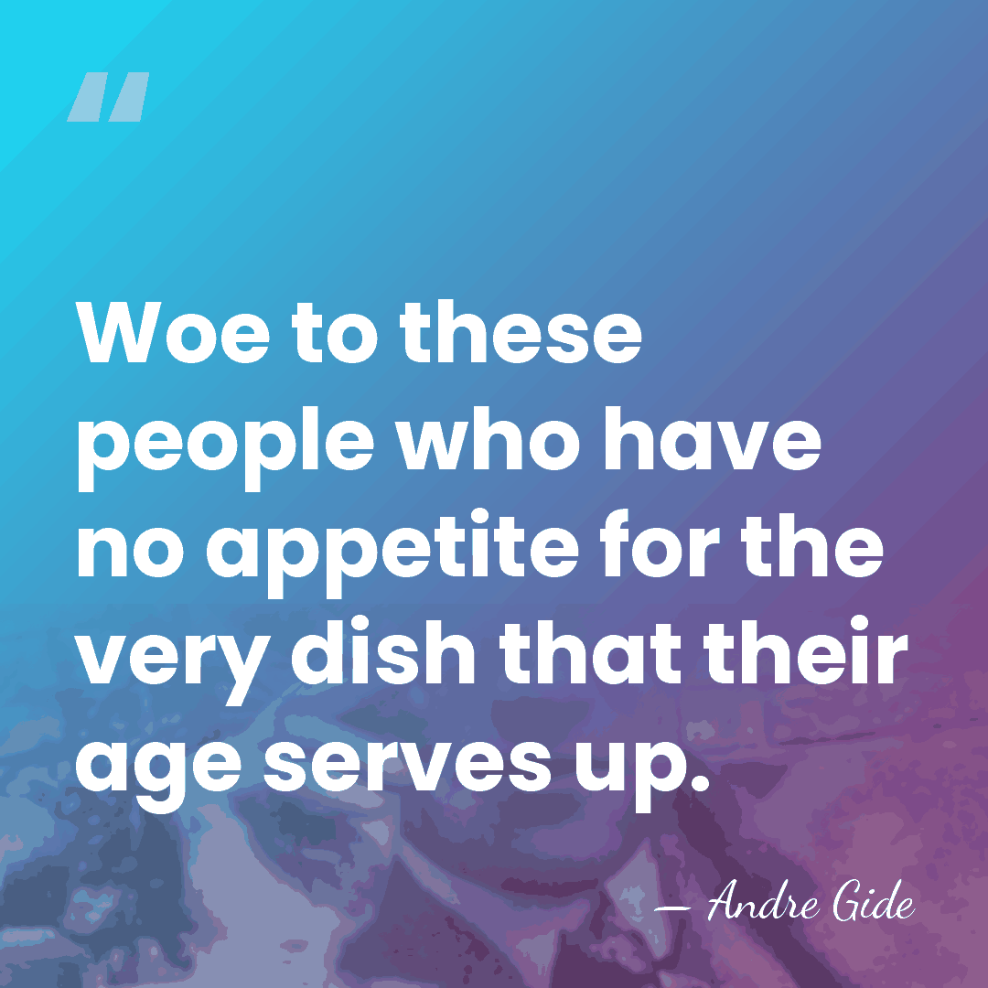 Woe to these people who have no appetite for the very dish&hellip; - Andre Gide