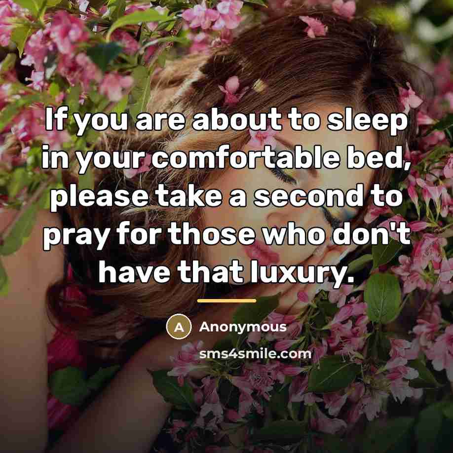 “If you are about to sleep in your comfortable bed,…” quote by Anonymous