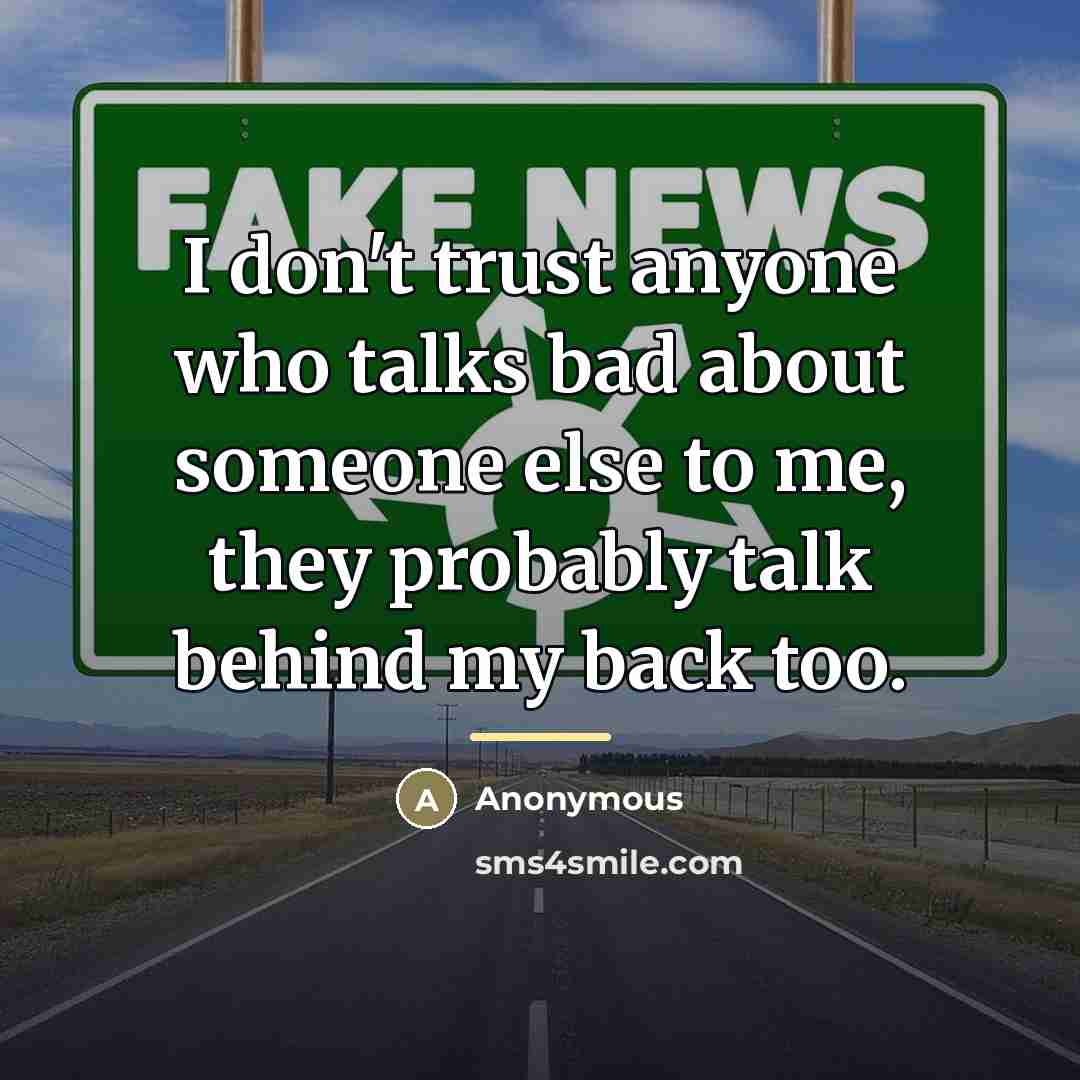 “I don't trust anyone who talks bad about someone else…” quote by Anonymous