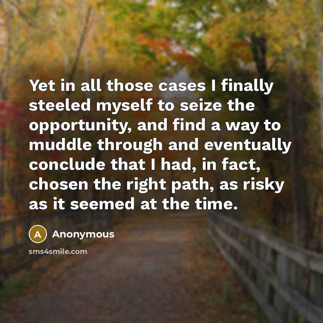 “Yet in all those cases I finally steeled myself to…” quote by Anonymous