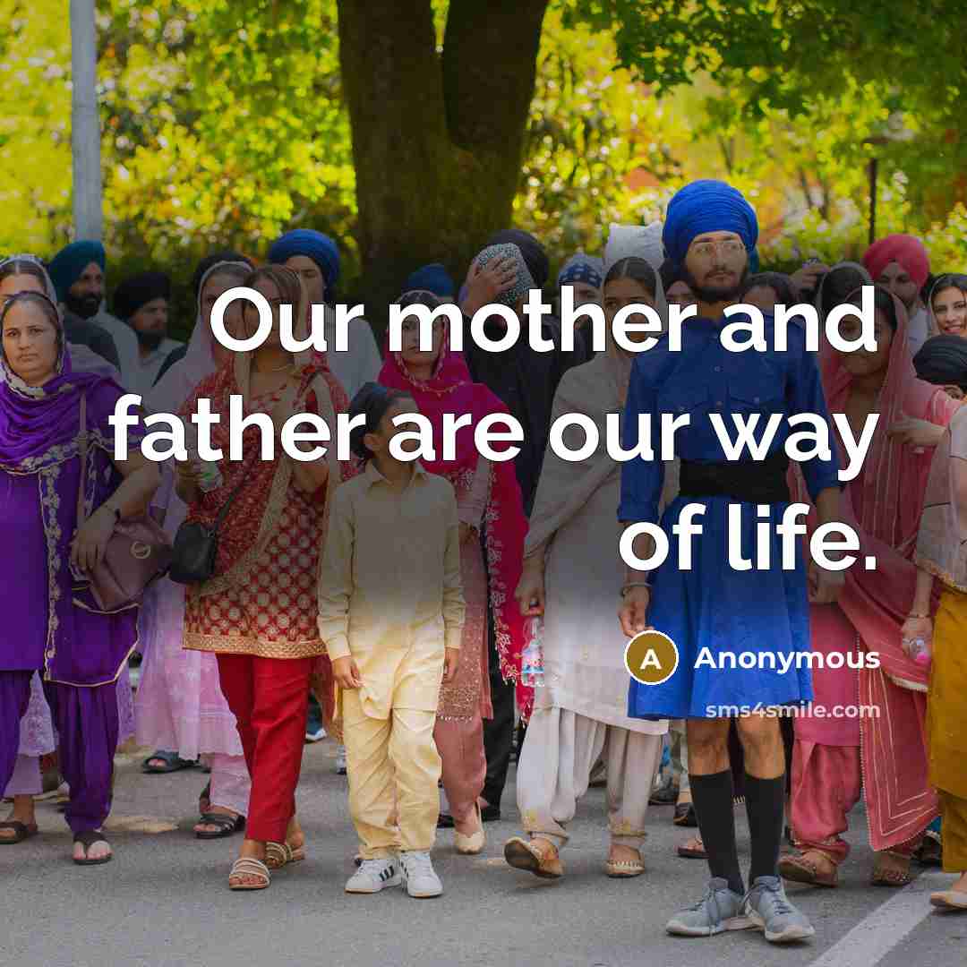 “Our mother and father are our way of life.…” quote by Anonymous