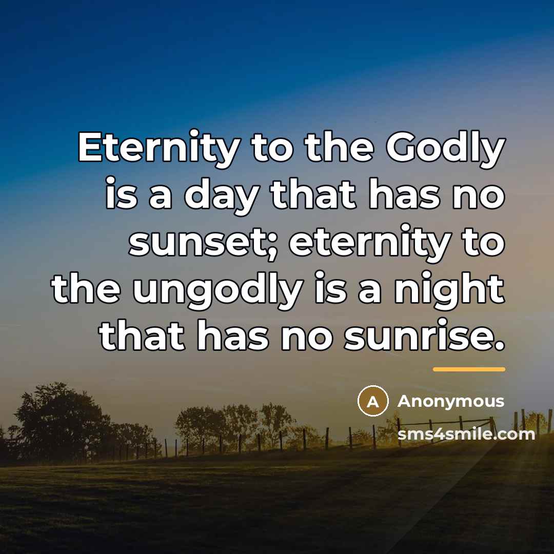 “Eternity to the Godly is a day that has no…” quote by Anonymous