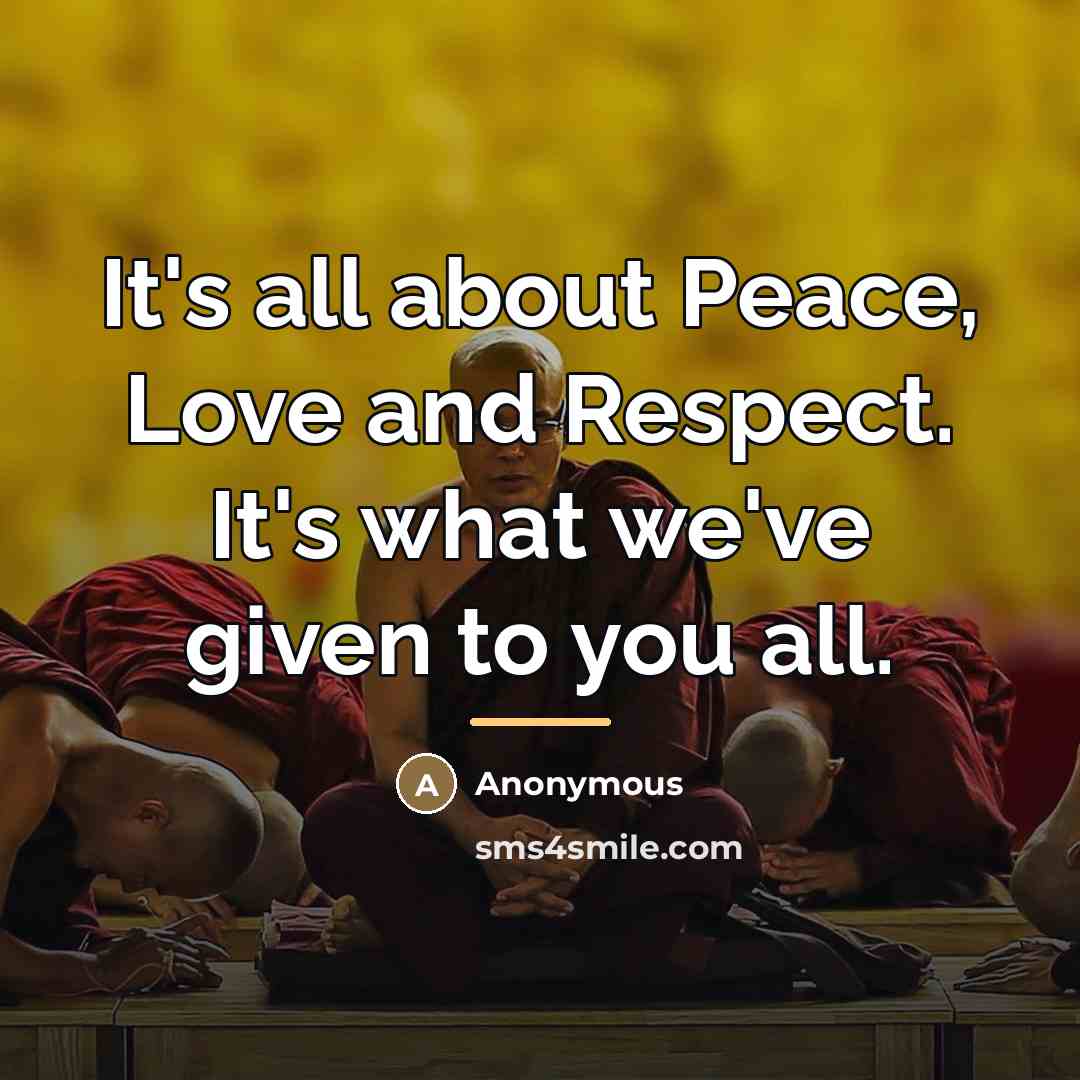 “It's all about Peace, Love and Respect. It's what we've…” quote by Anonymous