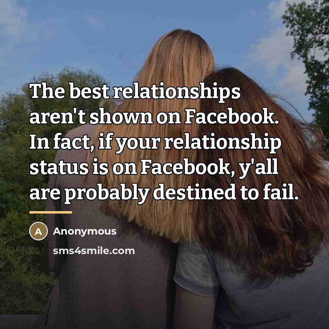 “The best relationships aren't shown on Facebook. In fact, if…” quote by Anonymous