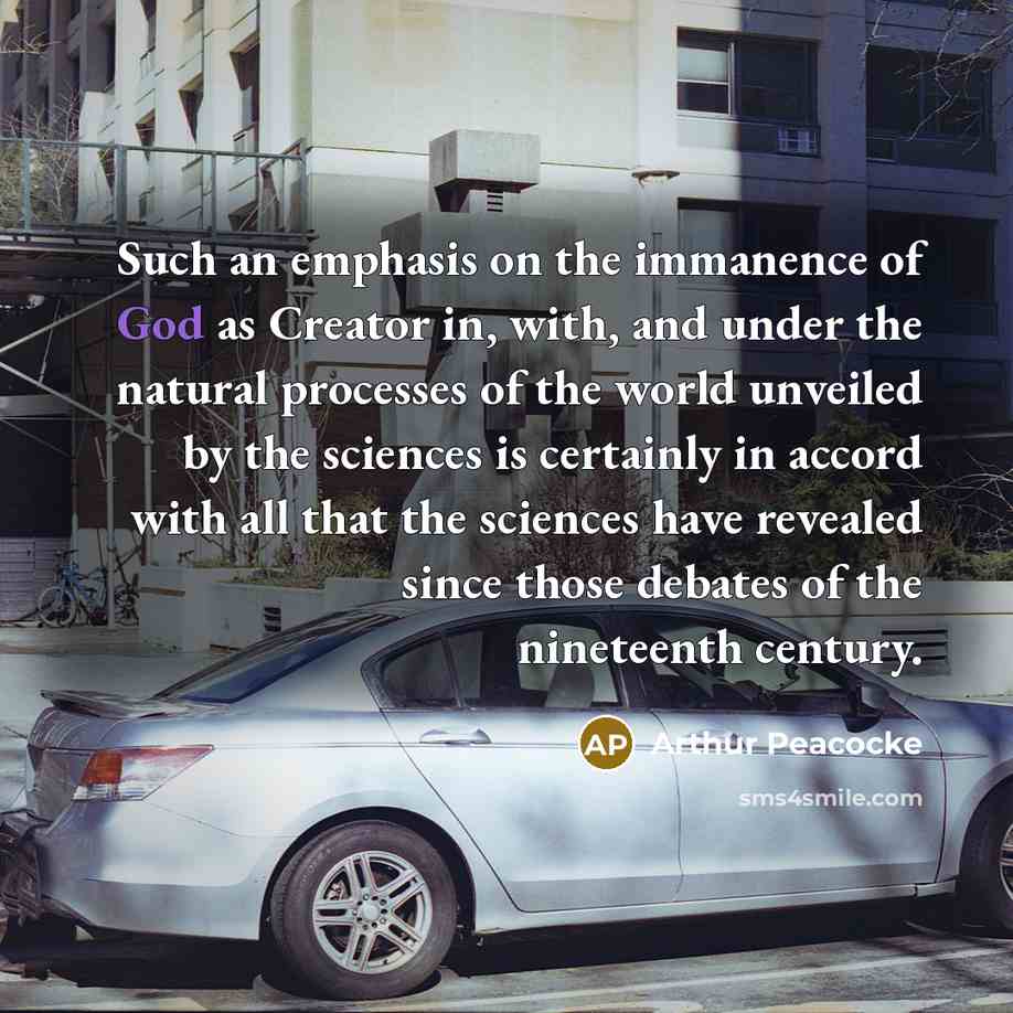 “Such an emphasis on the immanence of God as Creator…” quote by Arthur Peacocke