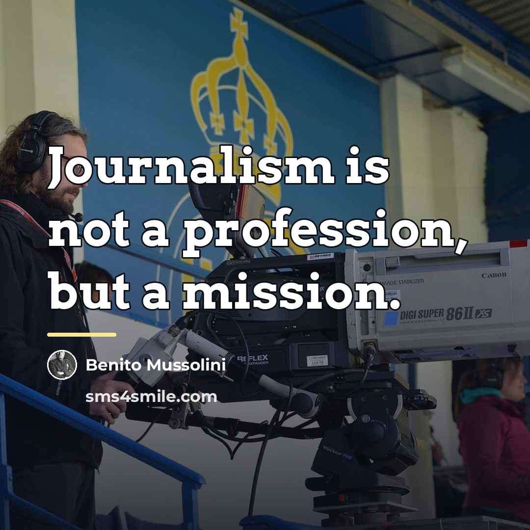 “Journalism is not a profession, but a mission.…” quote by Benito Mussolini