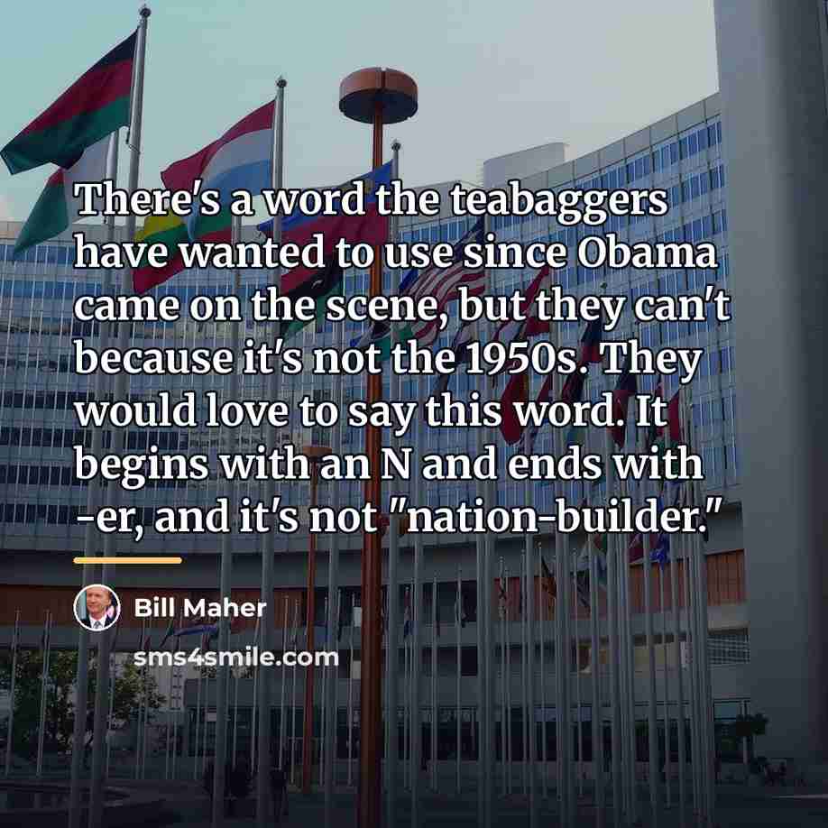 “There's a word the teabaggers have wanted to use since…” quote by Bill Maher