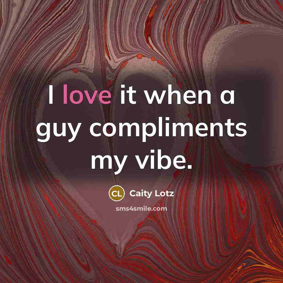 “I love it when a guy compliments my vibe.…” quote by Caity Lotz