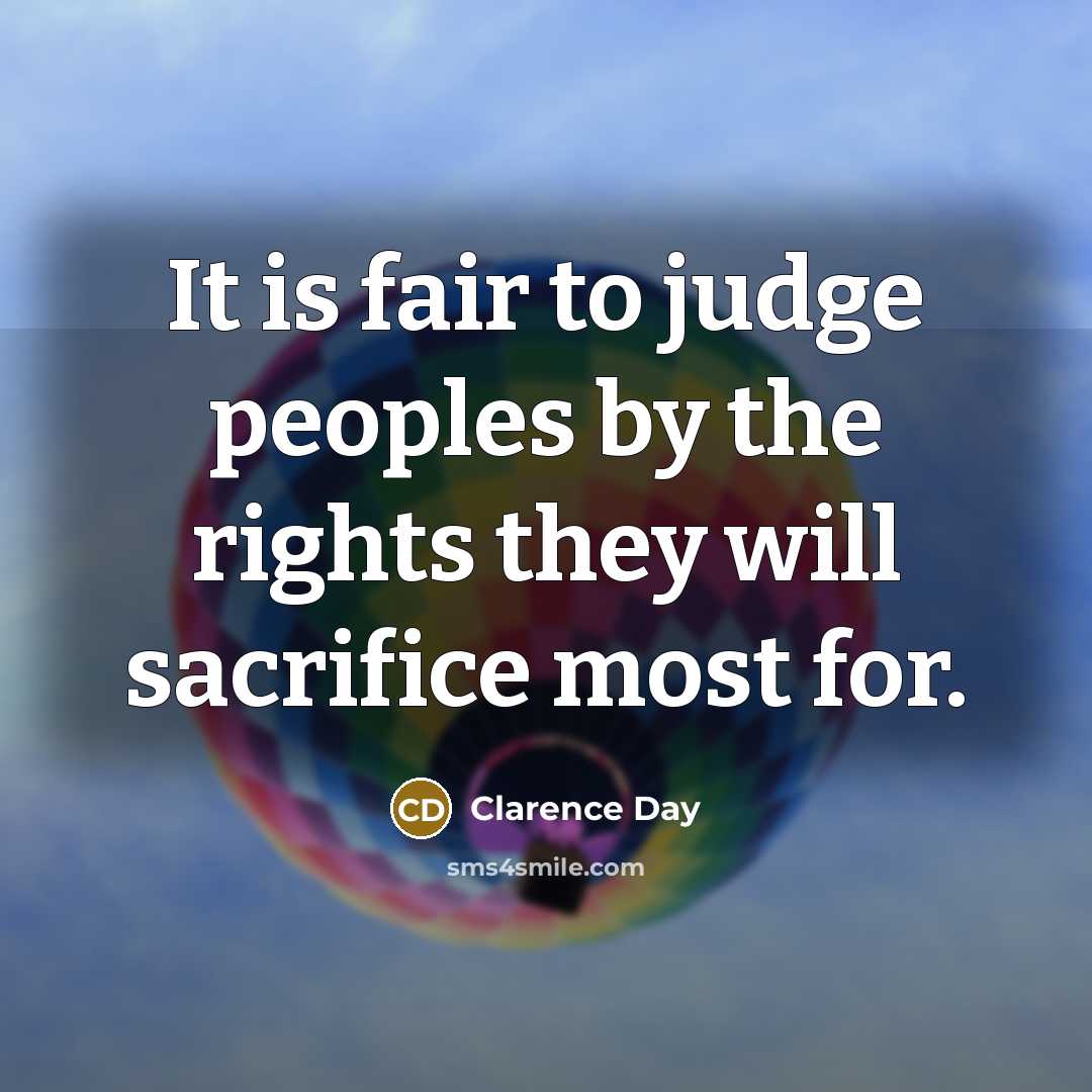 “It is fair to judge peoples by the rights they…” quote by Clarence Day
