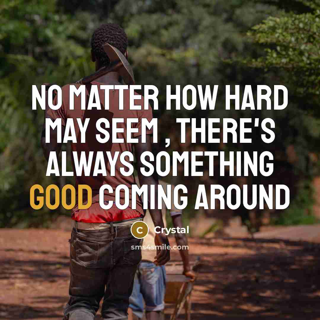 “No matter how hard may seem , there's always something…” quote by Crystal